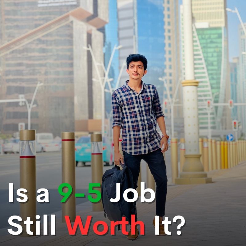 Is it 9-5 Job is Still worth-it?